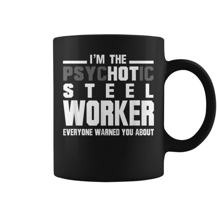 Psychotic Hot Sl Worker T Psycho Welder Iron Worker Coffee Mug