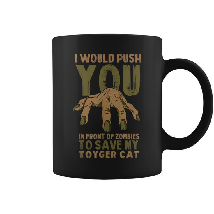 Push You In Zombies To Save My Toyger Cat Funny Halloween  Coffee Mug