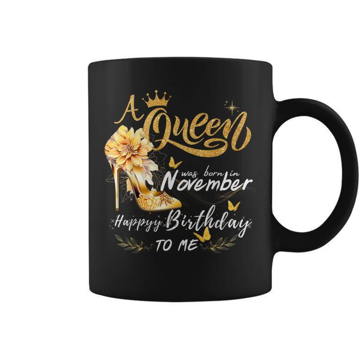 A Queen Was Born In November High Heels Happy Birthday To Me Coffee Mug
