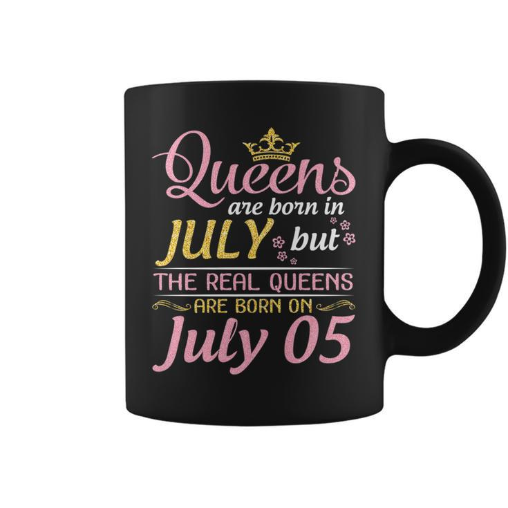 Queens Are Born In July The Real Queens Are Born On July 05 Coffee Mug