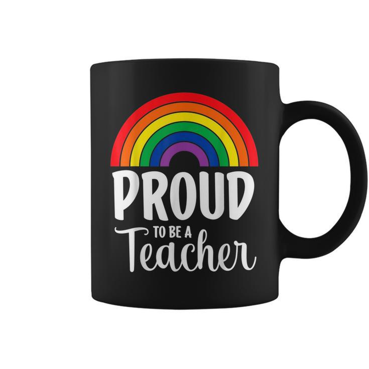 Rainbow Pride Rainbow Proud To Be A Teacher  Coffee Mug