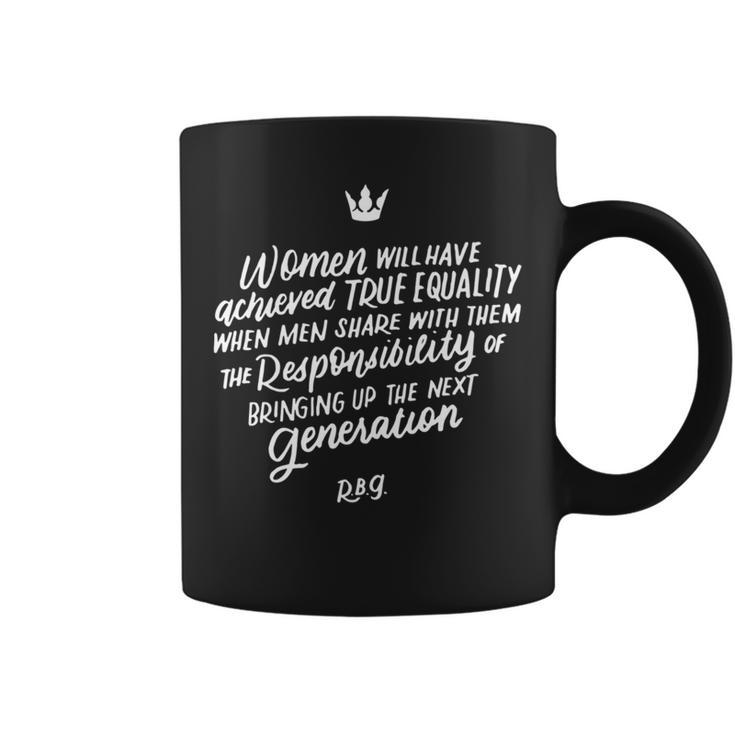 Rbg Quote Will Have Achieved True Equality Coffee Mug