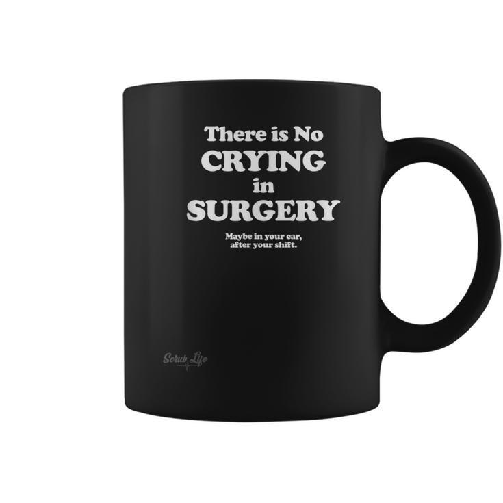 There Is No Crying In Surgery Coffee Mug