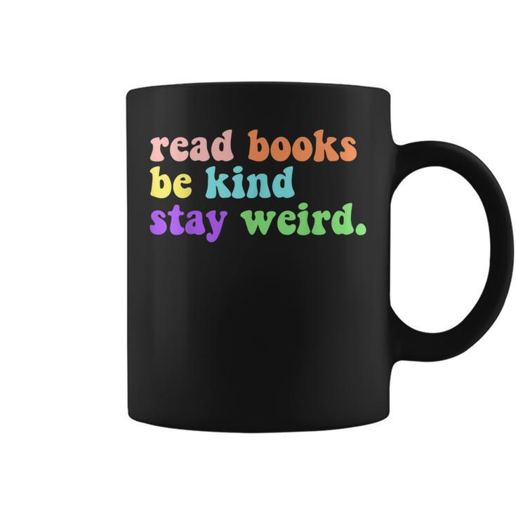 Read Books Be Kind Stay Weird Funny Book Lover Groovy Be Kind Funny Gifts Coffee Mug
