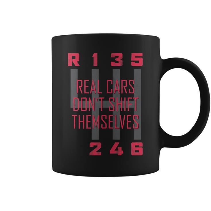 Real Cars Dont Shift Themselves Manual Transmission Car Cars Funny Gifts Coffee Mug