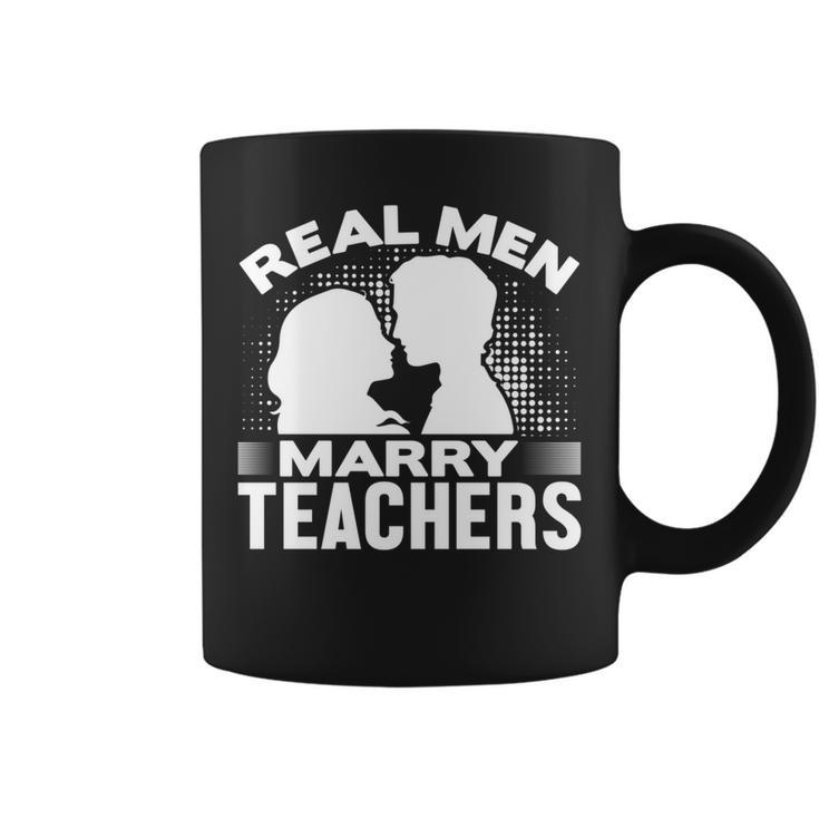 Real Men Marry Teachers  Funny Married Teacher Husband   Gift For Women Coffee Mug