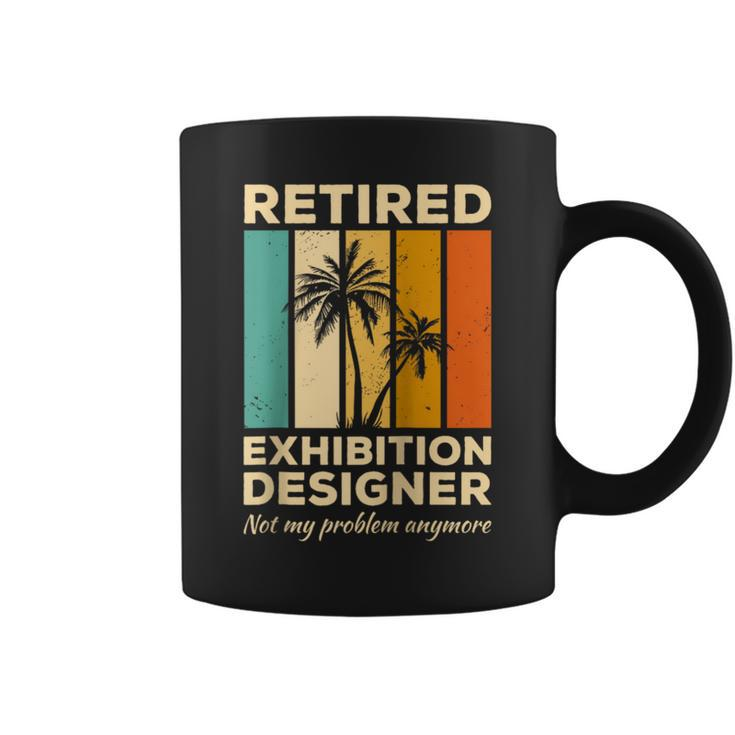Retired Exhibition er Not My Problem Anymore Coffee Mug
