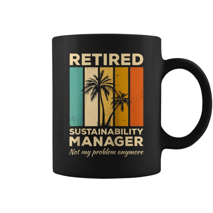 Retired Sustainability Manager Not My Problem Anymore Coffee Mug