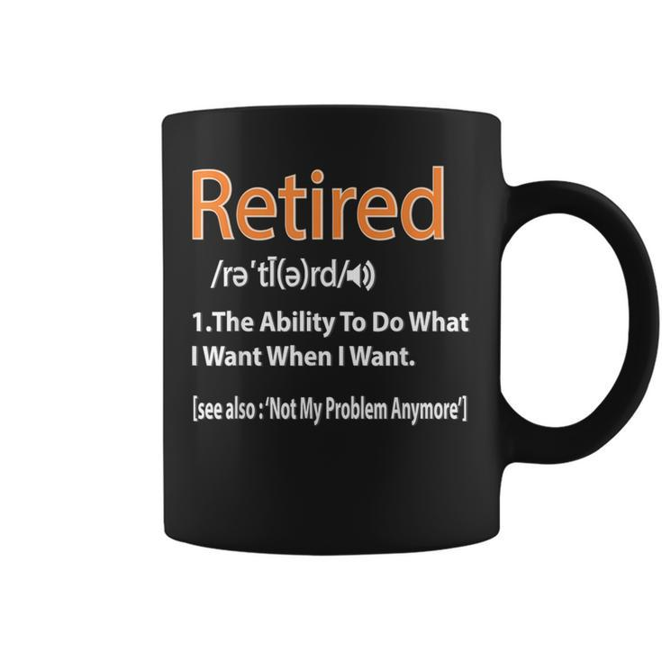Retirement  Retired Definition Not My Problem Anymore  Coffee Mug