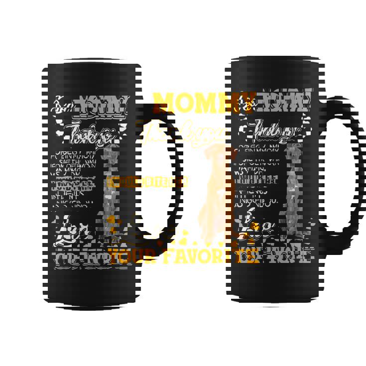 Rhodesian Ridgeback Dear Mommy Thank You For Being My Mommy Coffee Mug ...