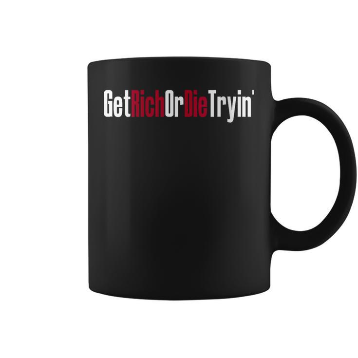 Get Rich Or Die Trying Coffee Mug
