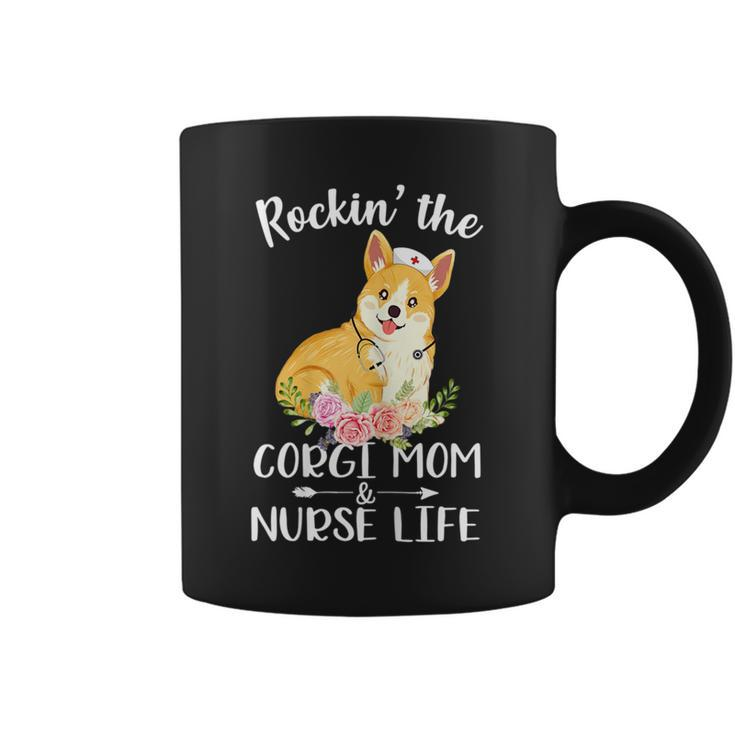 Rockin The Corgi Mom & Nurse Life  Dog Mom  Coffee Mug
