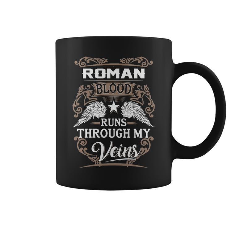 Roman Name Gift Roman Blood Runs Throuh My Veins Coffee Mug