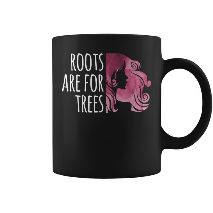Roots Are For Trees For Hair Colorists Coffee Mug