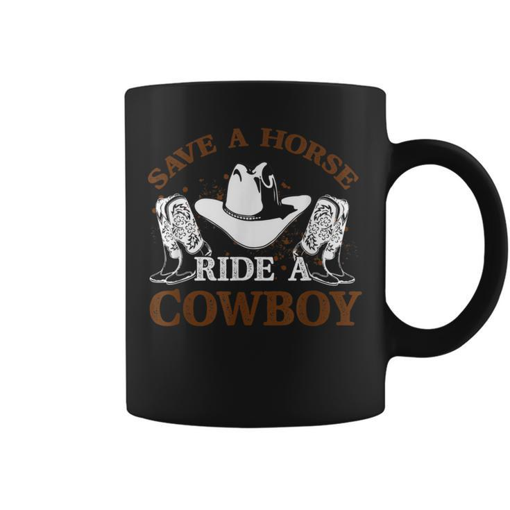 Save A Horse Ride A Cowboy For Cowgirls Horsericder Coffee Mug