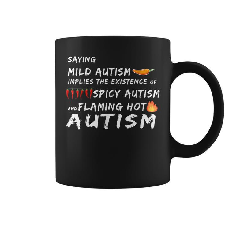 Saying Mild & Spicy And Flaming Hot Autism Awareness Day  Autism Funny Gifts Coffee Mug