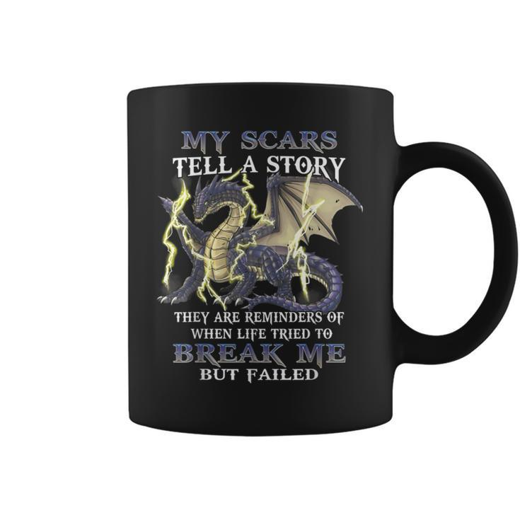 My Scars Tell A Story They Are Reminders Of When Life Tried Coffee Mug