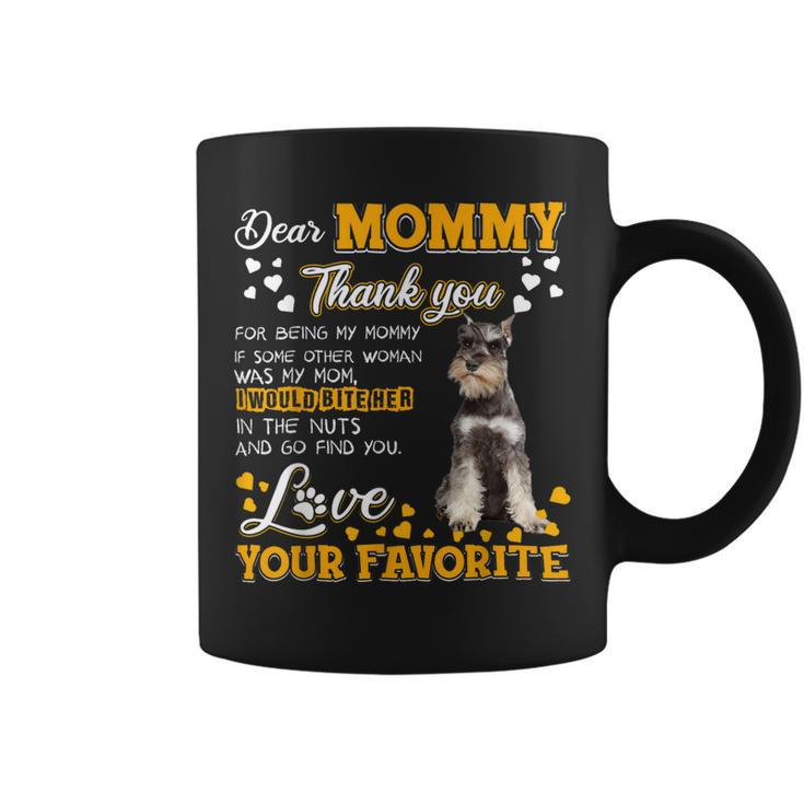 Schnauzer Dear Mommy Thank You For Being My Mommy Coffee Mug