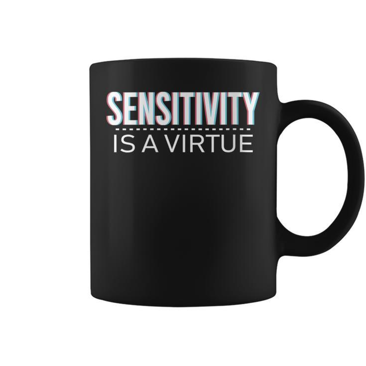 Sensitivity Is A Virtue Motivational Quote For MenWomenKid Coffee Mug
