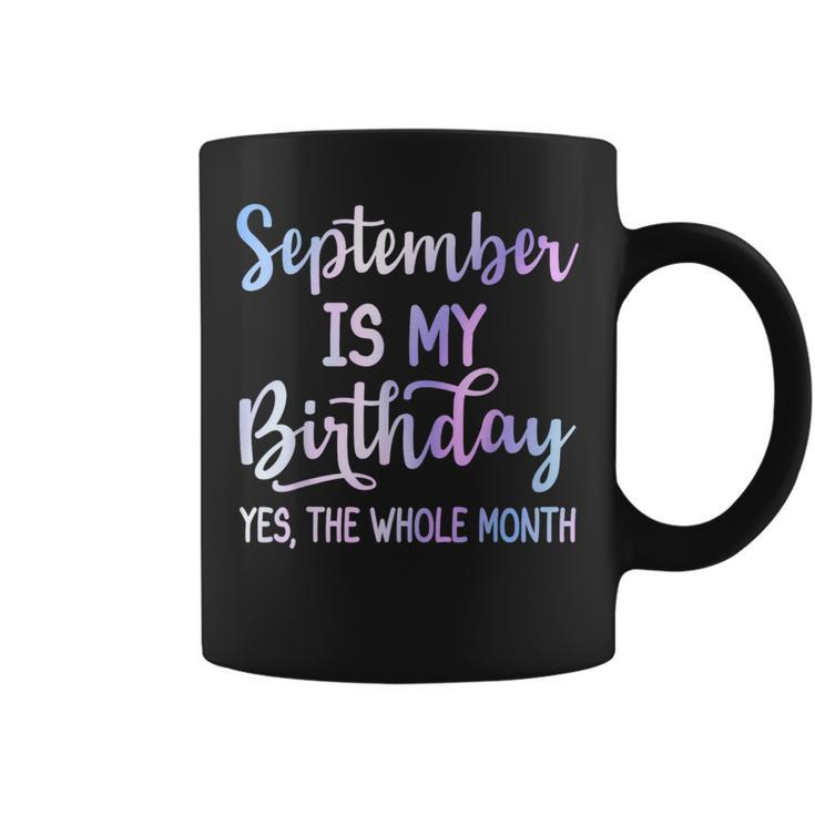 September Is My Birthday The Whole Month September Coffee Mug