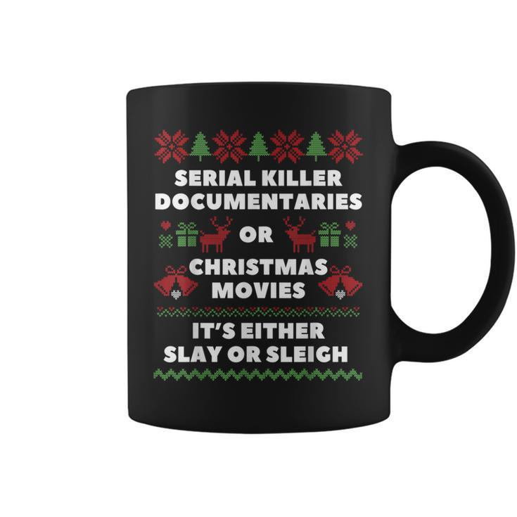 Serial Killer Documentaries Or Christmas Movie Sleigh Slay Christmas Coffee Mug