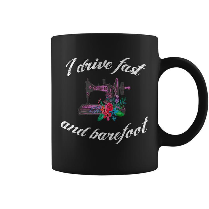 Sewing Quilting Quote I Drive Fast And Barefoot Outfit Gift   Coffee Mug