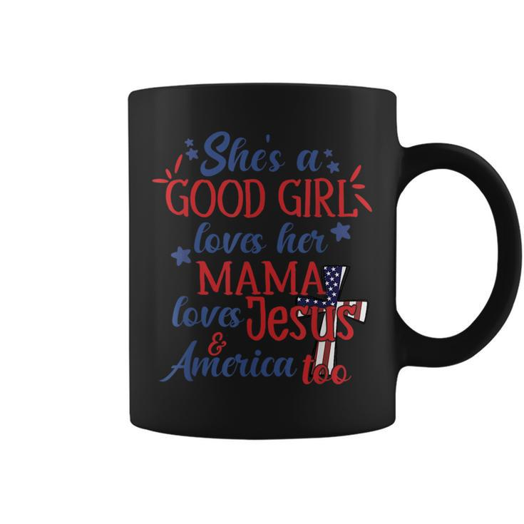 Shes A Good Girl Loves Her Mama Loves Jesus And America Too  Coffee Mug