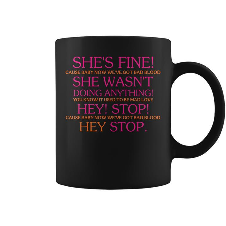 Shes Fine Cause Baby Now Were Got Bad Blood Quote Coffee Mug