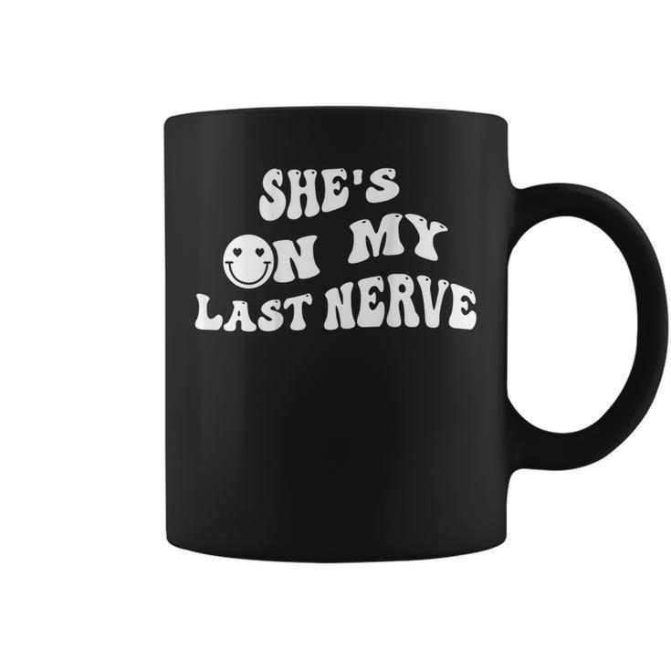 Shes On My Last Nerve Funny Groovy Smile Happy Coffee Mug