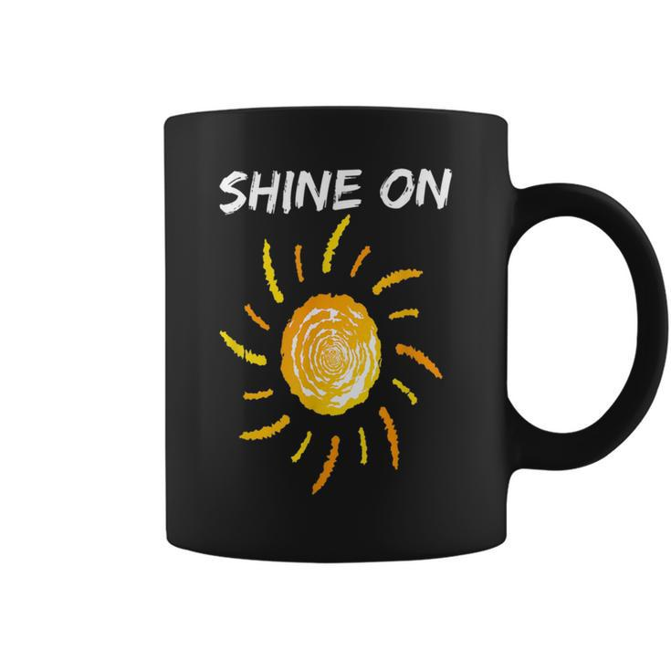 Shine On With Sun Inspiration   Sun Funny Gifts Coffee Mug