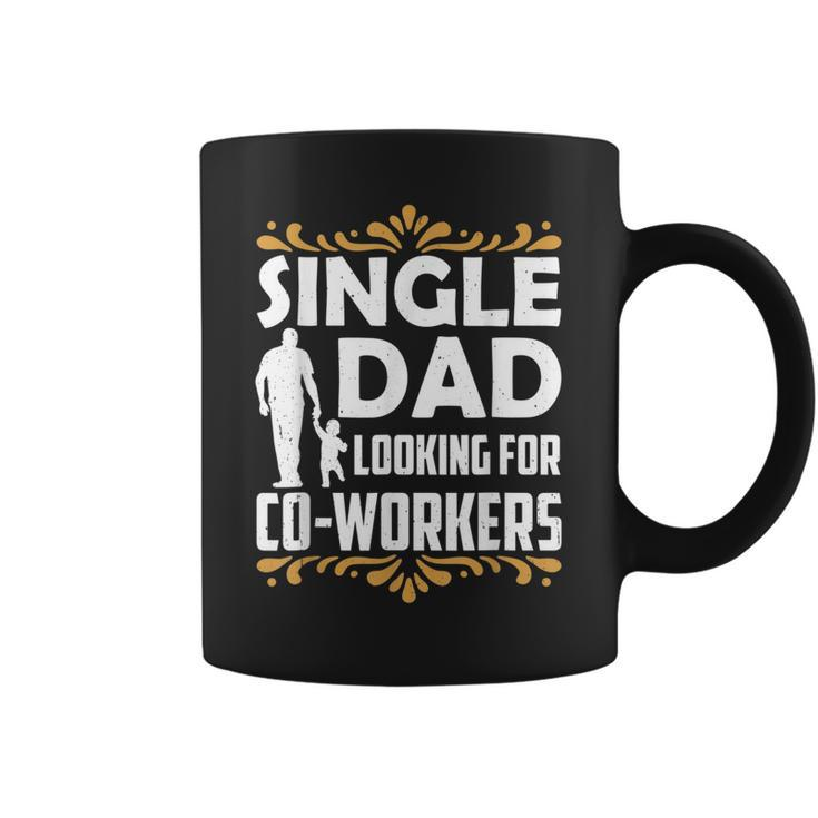 Single Dad Looking For Co Workers Father Lone Parent Daddy  Coffee Mug