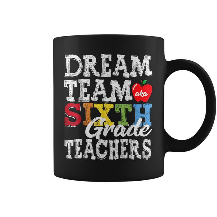 Sixth Grade Teachers  Dream Team Aka 6Th Grade Teachers  Coffee Mug
