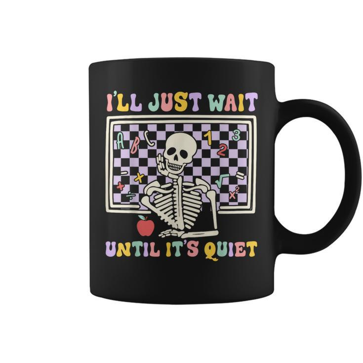 Skeleton Halloween Teacher I'll Just Wait Until It's Quiet Coffee Mug