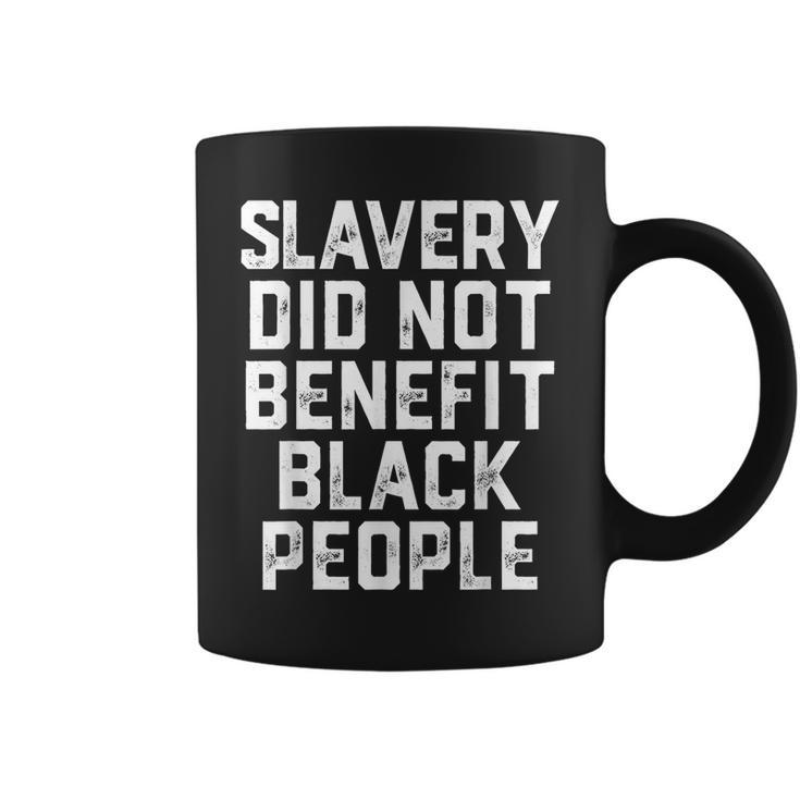 Slavery Did Not Benefit Black People  Coffee Mug