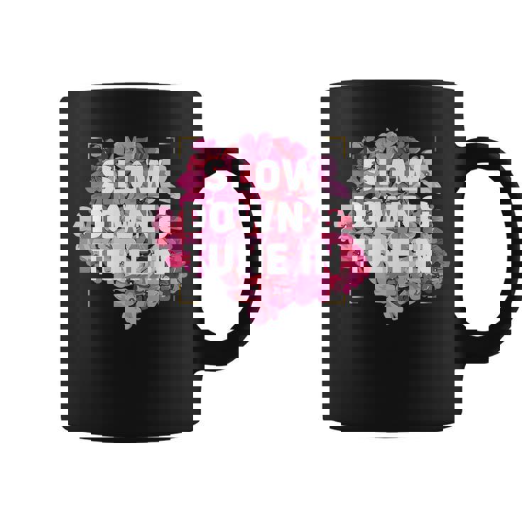 Slow Down & Tune In   Coffee Mug