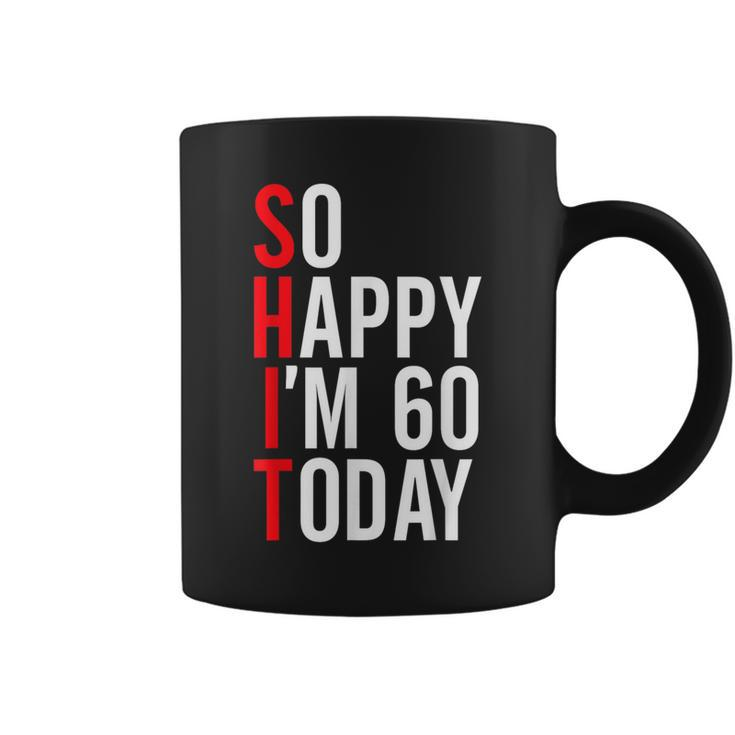 So Happy I'm 60 Today 60Th Birthday Jokes 60 Birthday Coffee Mug