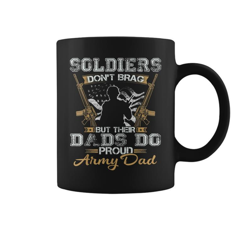 Soldiers Dont Brag But Their Dads Do Proud Army  Gift For Mens Coffee Mug