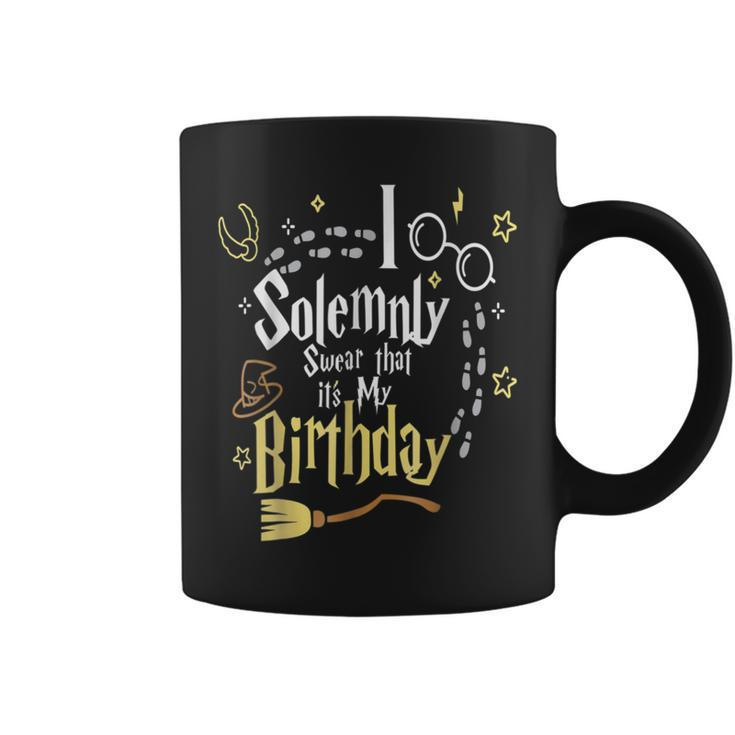 I Solemnly-Swear That It S My-Birthday- Coffee Mug