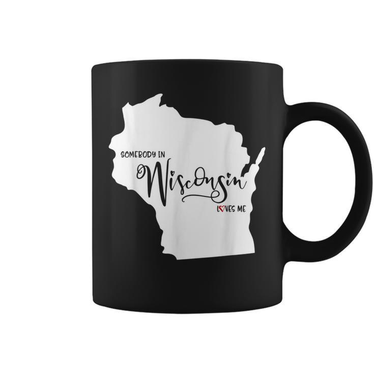 Somebody In Wisconsin Loves Me  Coffee Mug