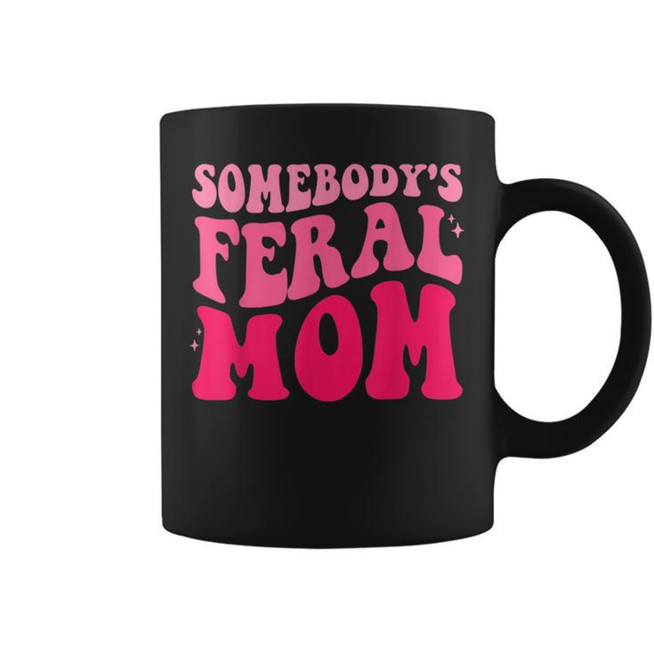 Somebodys Feral Mom  Groovy Women Funny Mothers Day  Gifts For Mom Funny Gifts Coffee Mug