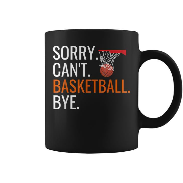 Sorry Cant Basketball Bye  Funny Hooping Gift  Coffee Mug