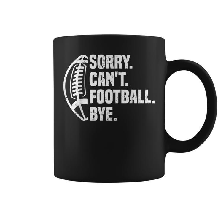 Sorry Can't Football Bye American Footbal Coffee Mug