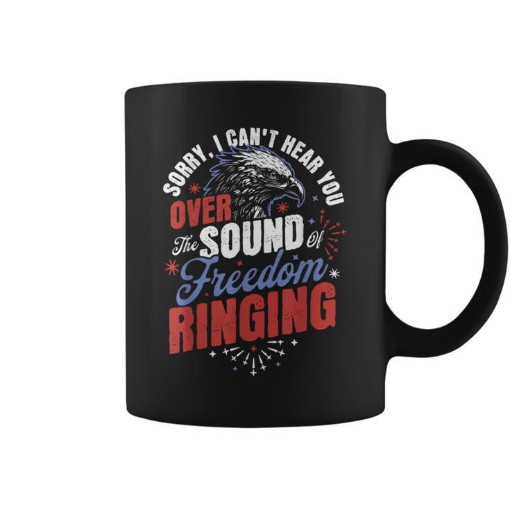 Sorry Cant Hear You Sound Of Freedom Ringing 4Th Of July  Coffee Mug