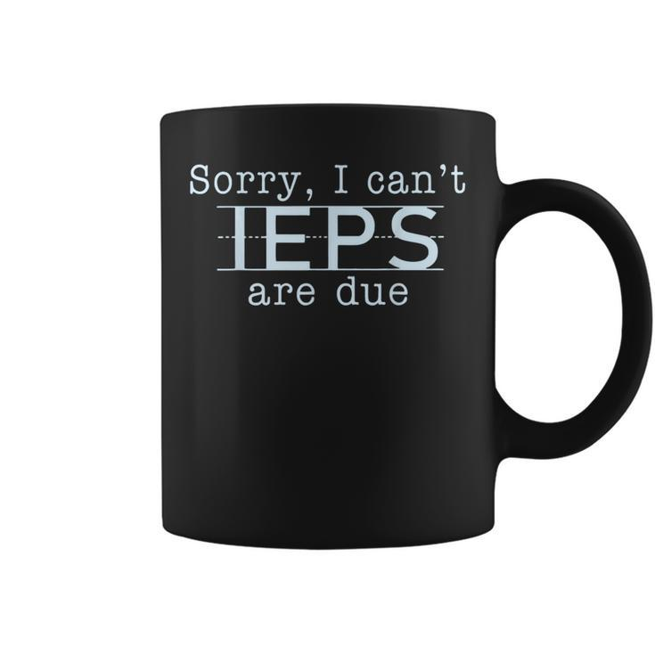 Sorry I Can't Ieps Are Due Special Education Teacher Coffee Mug
