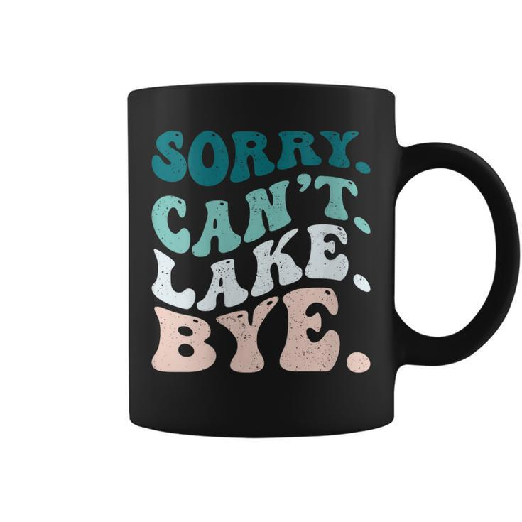 Sorry Cant Lake Bye Funny Lake Coffee Mug