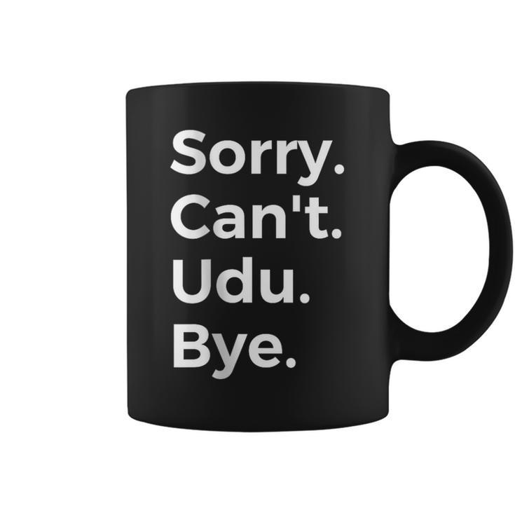 Sorry Can't Udu Bye Musical Instrument Music Musical Coffee Mug