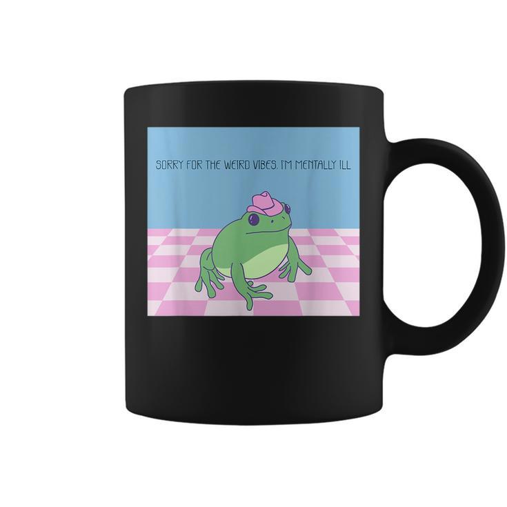 Sorry For The Weird Vibes Im Mentally Ill Frog  Coffee Mug