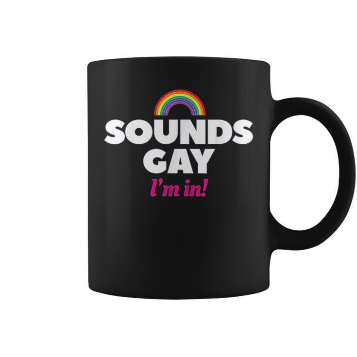 Sounds Gay Im In Lgbt Pride Gender Rainbow Coffee Mug