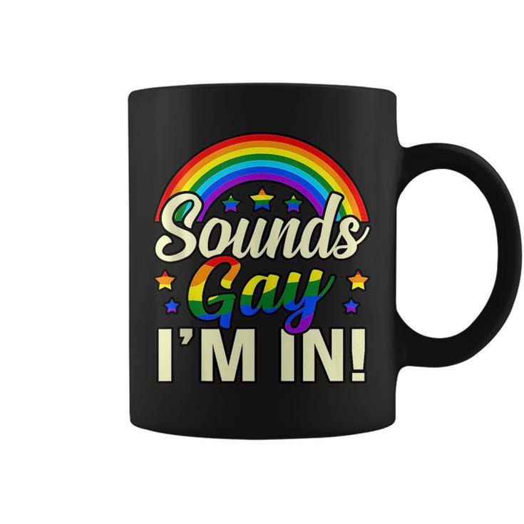 Sounds Gay Im In Lgbtq Pride Month Supporter Graphic  Coffee Mug