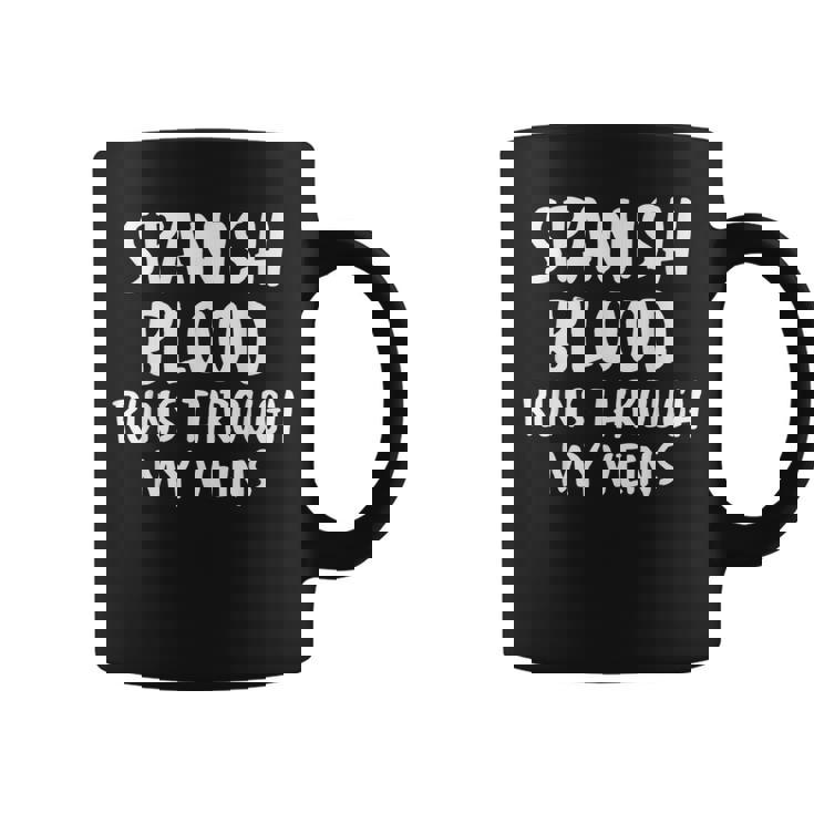 Spanish Blood Runs Through My Veins Novelty Sarcastic Word Coffee Mug